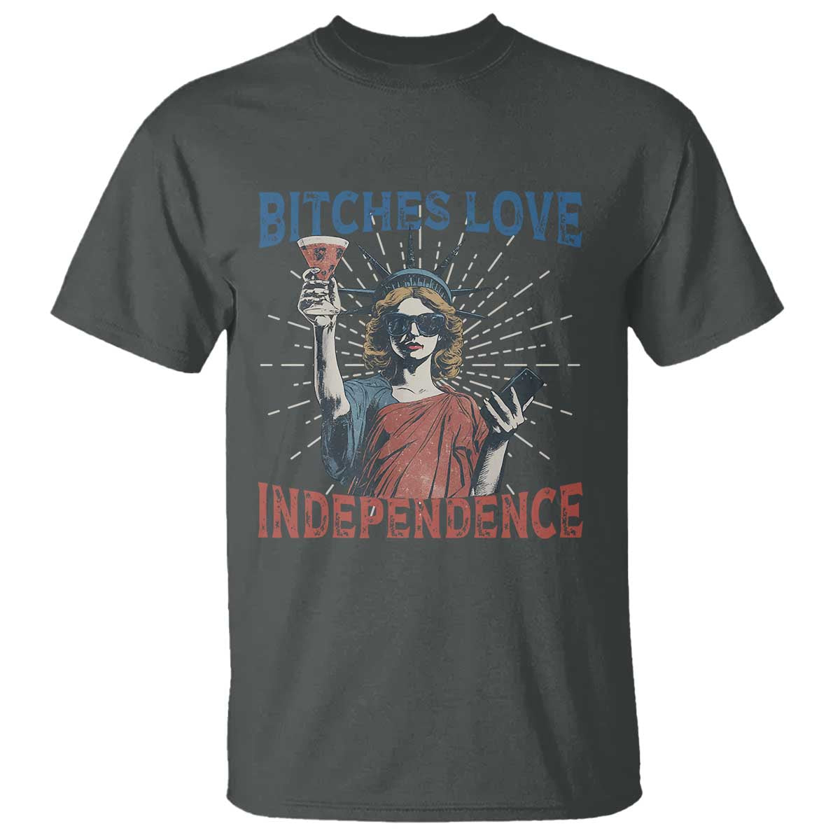 Funny Bitches Love Independence 4th Of July T Shirt Retro Statue Of Liberty TS11 Dark Heather Print Your Wear