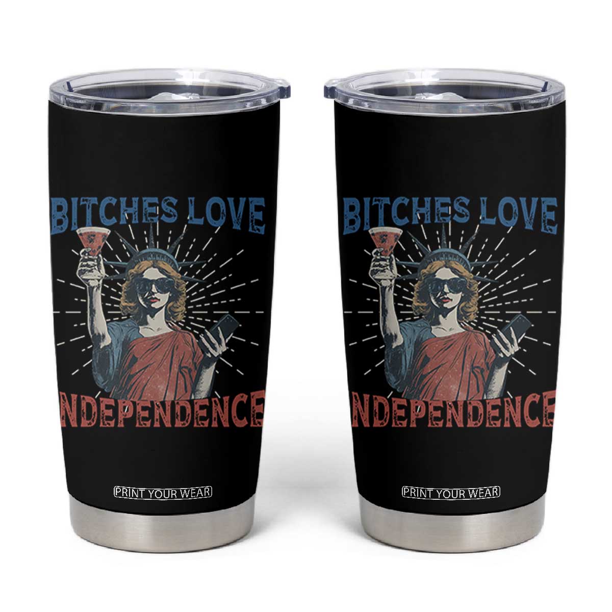 Funny Bitches Love Independence 4th Of July Tumbler Cup Retro Statue Of Liberty TS11 Black Print Your Wear