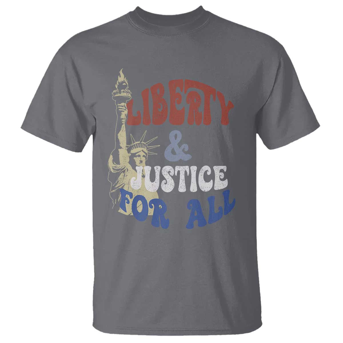 Funny 4th of July Liberty And Justice For All T Shirt Statue Of Liberty TS11 Charcoal Print Your Wear