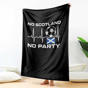 No Scotland No Party Throw Blanket Scotland Football Proud Scottish Fan