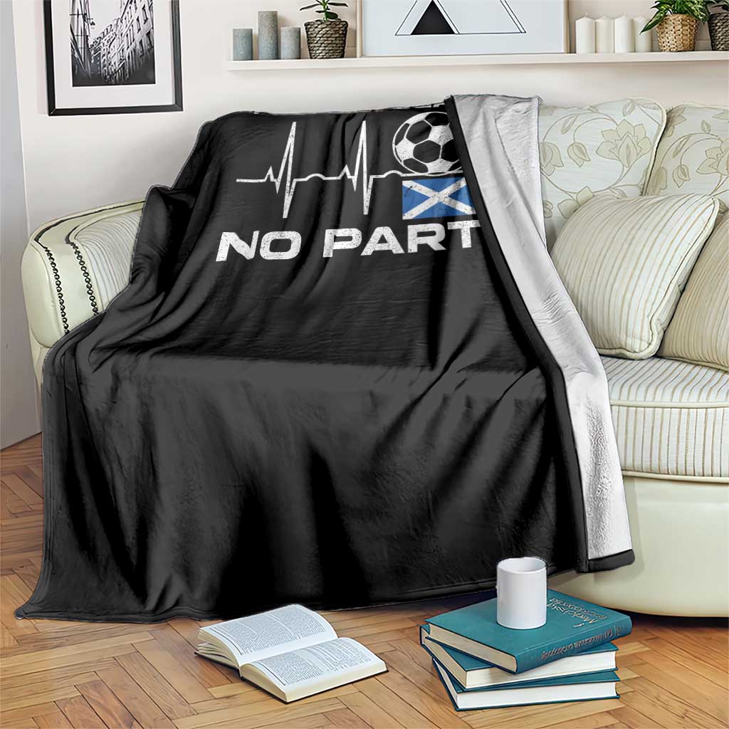 No Scotland No Party Throw Blanket Scotland Football Proud Scottish Fan