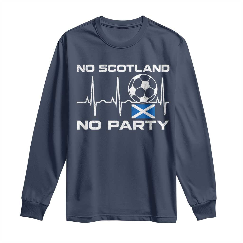 No Scotland No Party Long Sleeve Shirt Scotland Football Proud Scottish Fan TS11 Navy Print Your Wear