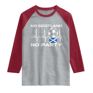 No Scotland No Party Raglan Shirt Scotland Football Proud Scottish Fan