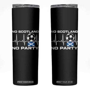 No Scotland No Party Skinny Tumbler Scotland Football Proud Scottish Fan