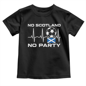 No Scotland No Party Toddler T Shirt Scotland Football Proud Scottish Fan