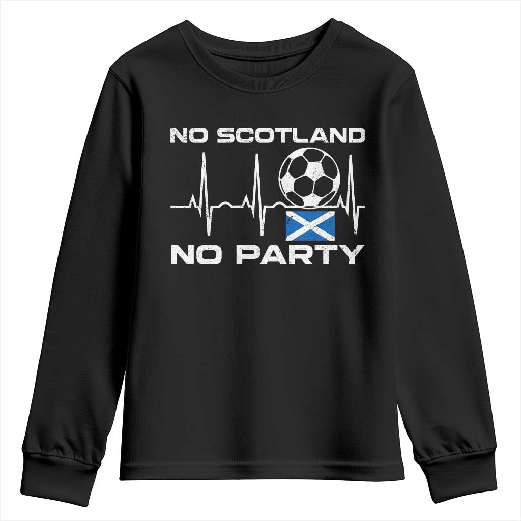 No Scotland No Party Youth Sweatshirt Scotland Football Proud Scottish Fan