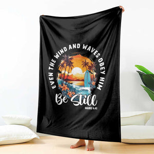 Even The Wind And Waves Obey Him Be Still Throw Blanket Christian Bible Verse Summer Vacation TS11 Print Your Wear