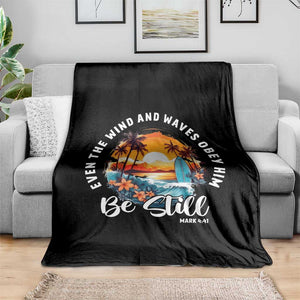 Even The Wind And Waves Obey Him Be Still Throw Blanket Christian Bible Verse Summer Vacation TS11 Print Your Wear