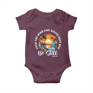 Even The Wind And Waves Obey Him Be Still Baby Onesie Christian Bible Verse Summer Vacation TS11 Maroon Print Your Wear