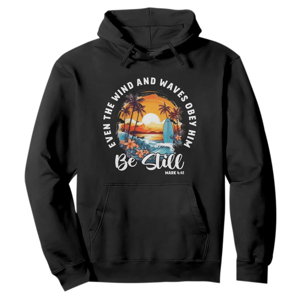 Even The Wind And Waves Obey Him Be Still Hoodie Christian Bible Verse Summer Vacation TS11 Black Print Your Wear