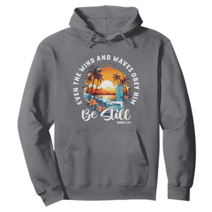 Even The Wind And Waves Obey Him Be Still Hoodie Christian Bible Verse Summer Vacation TS11 Charcoal Print Your Wear