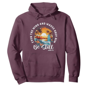 Even The Wind And Waves Obey Him Be Still Hoodie Christian Bible Verse Summer Vacation TS11 Maroon Print Your Wear
