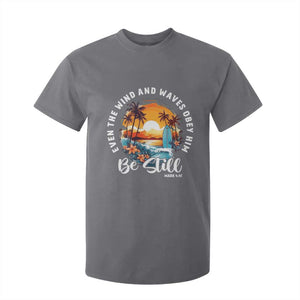Even The Wind And Waves Obey Him Be Still T Shirt For Kid Christian Bible Verse Summer Vacation TS11 Charcoal Print Your Wear