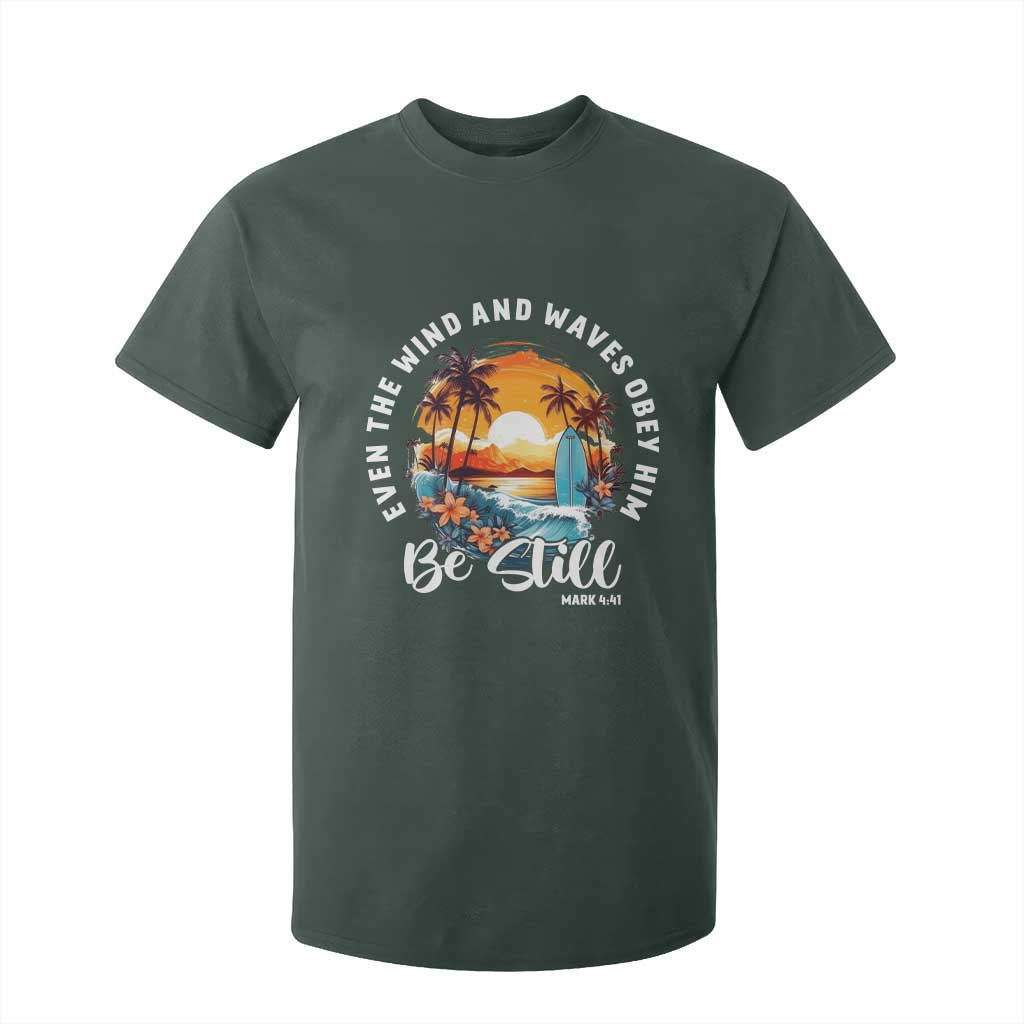Even The Wind And Waves Obey Him Be Still T Shirt For Kid Christian Bible Verse Summer Vacation TS11 Dark Forest Green Print Your Wear