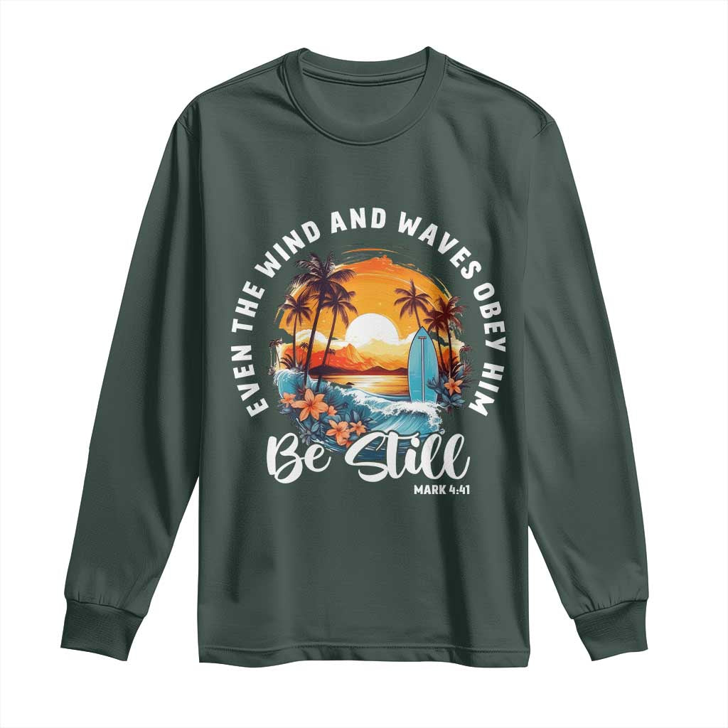 Even The Wind And Waves Obey Him Be Still Long Sleeve Shirt Christian Bible Verse Summer Vacation TS11 Dark Forest Green Print Your Wear