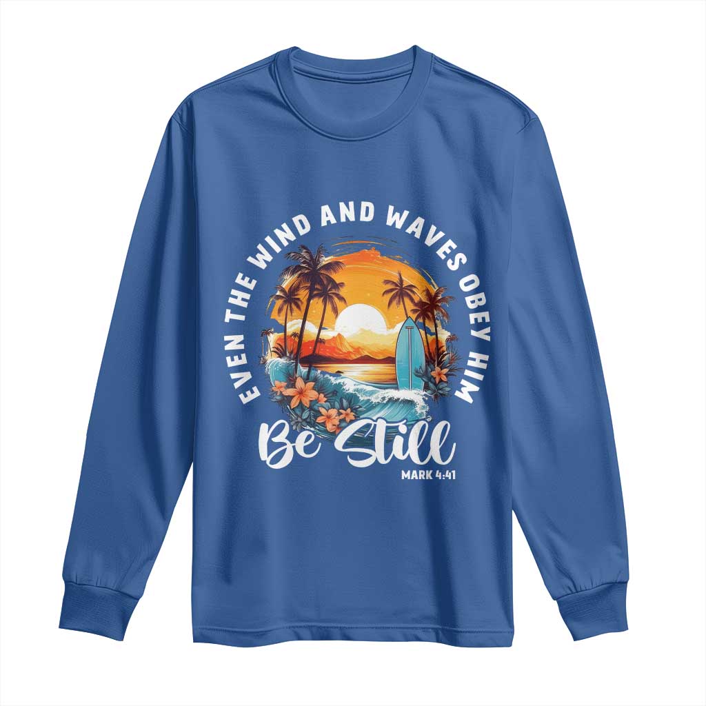 Even The Wind And Waves Obey Him Be Still Long Sleeve Shirt Christian Bible Verse Summer Vacation TS11 Royal Blue Print Your Wear