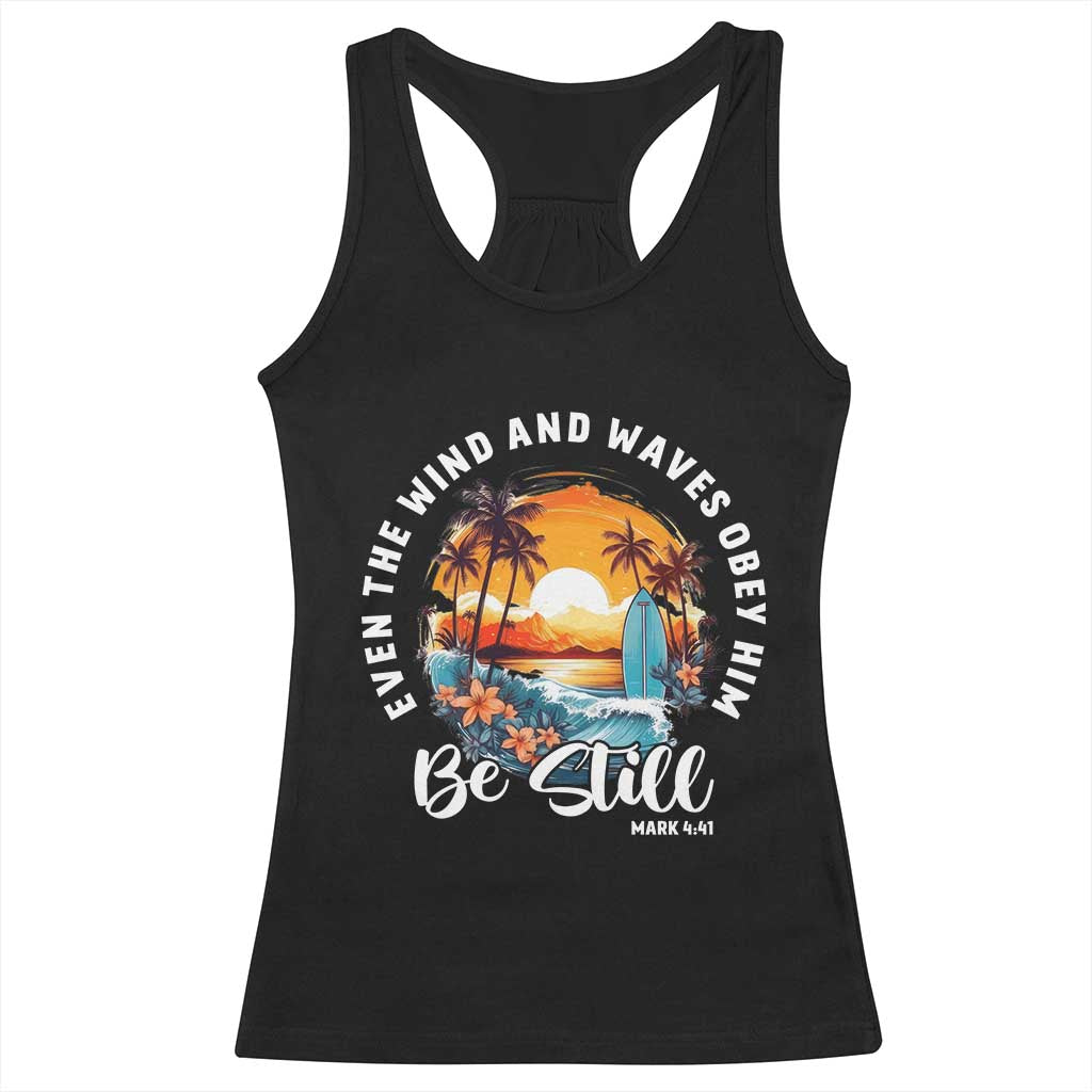 Even The Wind And Waves Obey Him Be Still Racerback Tank Top Christian Bible Verse Summer Vacation TS11 Black Print Your Wear
