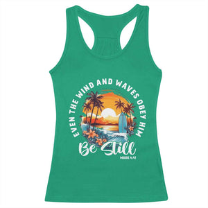 Even The Wind And Waves Obey Him Be Still Racerback Tank Top Christian Bible Verse Summer Vacation TS11 Irish Green Print Your Wear