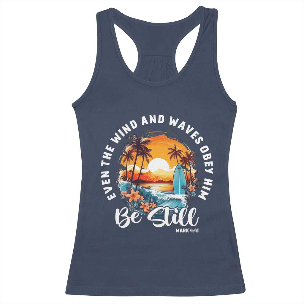 Even The Wind And Waves Obey Him Be Still Racerback Tank Top Christian Bible Verse Summer Vacation TS11 Navy Print Your Wear