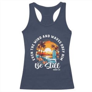 Even The Wind And Waves Obey Him Be Still Racerback Tank Top Christian Bible Verse Summer Vacation TS11 Navy Print Your Wear