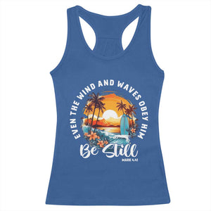 Even The Wind And Waves Obey Him Be Still Racerback Tank Top Christian Bible Verse Summer Vacation TS11 Royal Blue Print Your Wear