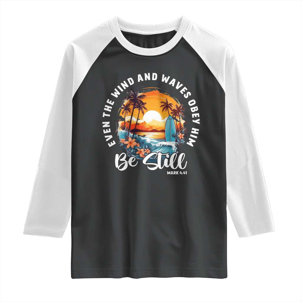 Even The Wind And Waves Obey Him Be Still Raglan Shirt Christian Bible Verse Summer Vacation - Print Your Wear
