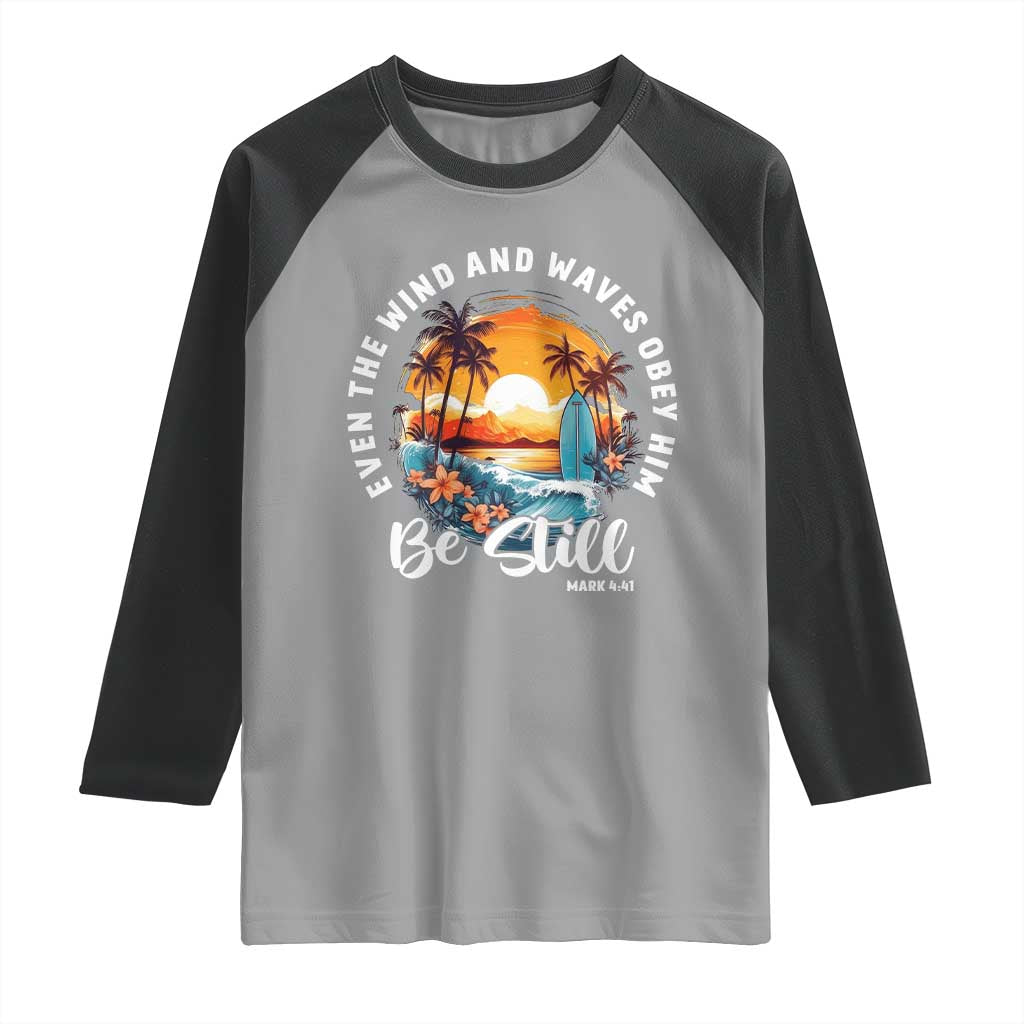 Even The Wind And Waves Obey Him Be Still Raglan Shirt Christian Bible Verse Summer Vacation TS11 Sport Gray Black Print Your Wear