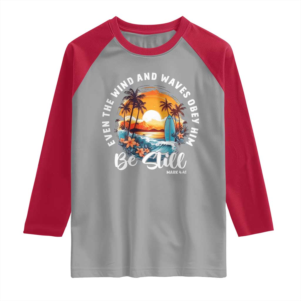 Even The Wind And Waves Obey Him Be Still Raglan Shirt Christian Bible Verse Summer Vacation TS11 Sport Gray Red Print Your Wear