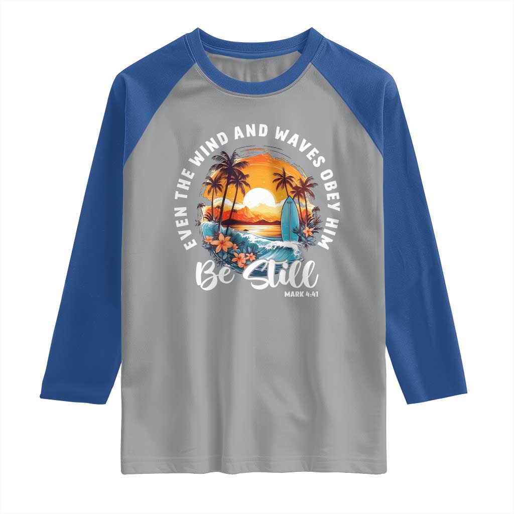 Even The Wind And Waves Obey Him Be Still Raglan Shirt Christian Bible Verse Summer Vacation TS11 Sport Gray Royal Print Your Wear