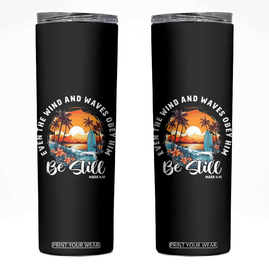 Even The Wind And Waves Obey Him Be Still Skinny Tumbler Christian Bible Verse Summer Vacation TS11 Black Print Your Wear