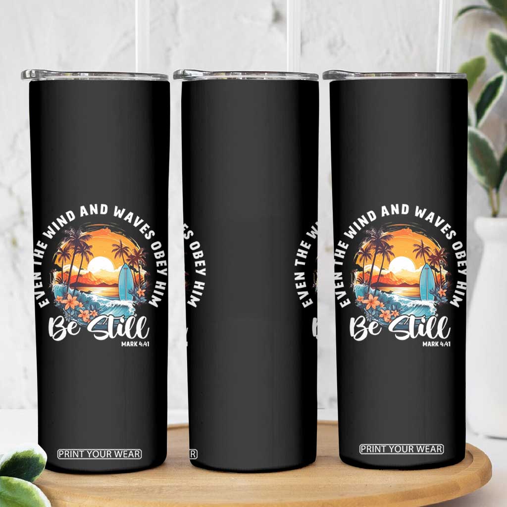 Even The Wind And Waves Obey Him Be Still Skinny Tumbler Christian Bible Verse Summer Vacation TS11 Print Your Wear