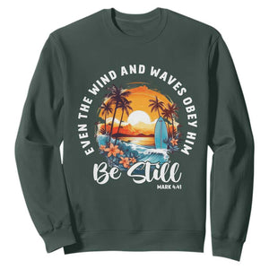 Even The Wind And Waves Obey Him Be Still Sweatshirt Christian Bible Verse Summer Vacation TS11 Dark Forest Green Print Your Wear