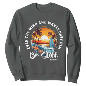 Even The Wind And Waves Obey Him Be Still Sweatshirt Christian Bible Verse Summer Vacation TS11 Dark Heather Print Your Wear