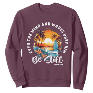 Even The Wind And Waves Obey Him Be Still Sweatshirt Christian Bible Verse Summer Vacation TS11 Maroon Print Your Wear