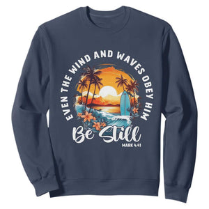 Even The Wind And Waves Obey Him Be Still Sweatshirt Christian Bible Verse Summer Vacation TS11 Navy Print Your Wear
