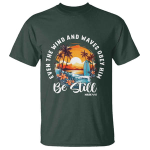 Even The Wind And Waves Obey Him Be Still T Shirt Christian Bible Verse Summer Vacation TS11 Dark Forest Green Print Your Wear