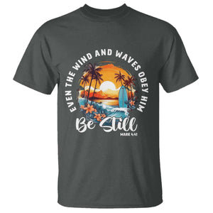 Even The Wind And Waves Obey Him Be Still T Shirt Christian Bible Verse Summer Vacation TS11 Dark Heather Print Your Wear