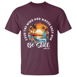 Even The Wind And Waves Obey Him Be Still T Shirt Christian Bible Verse Summer Vacation TS11 Maroon Print Your Wear