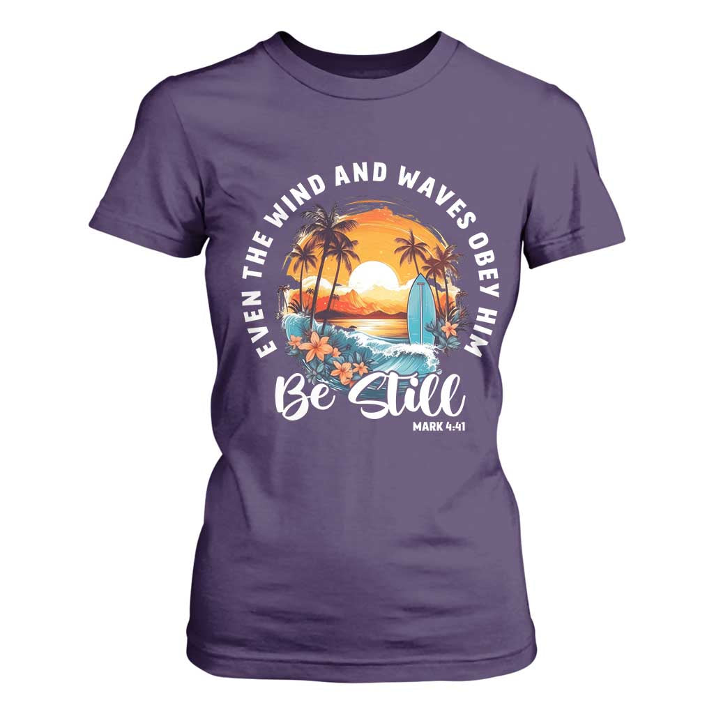 Even The Wind And Waves Obey Him Be Still T Shirt For Women Christian Bible Verse Summer Vacation TS11 Purple Print Your Wear
