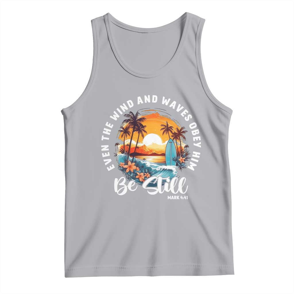 Even The Wind And Waves Obey Him Be Still Tank Top Christian Bible Verse Summer Vacation TS11 Athletic Heather Print Your Wear