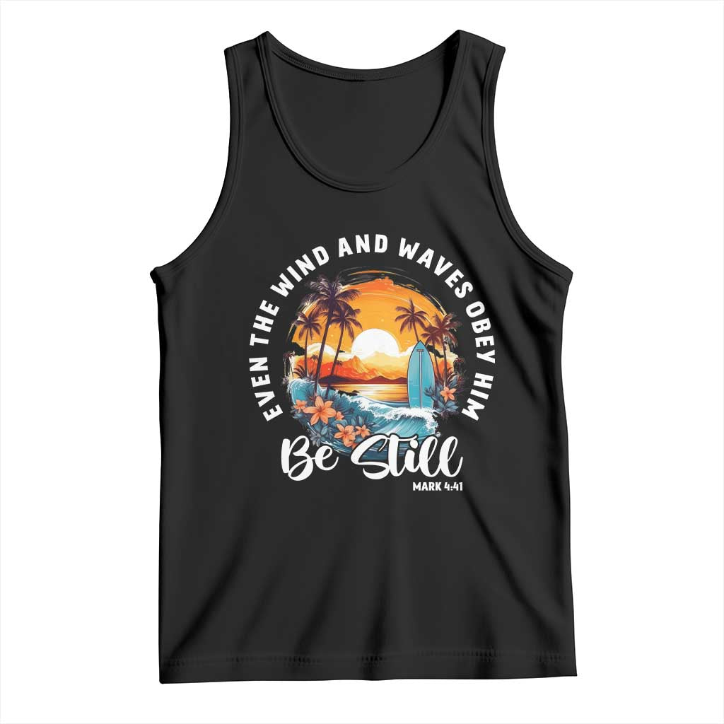 Even The Wind And Waves Obey Him Be Still Tank Top Christian Bible Verse Summer Vacation TS11 Black Print Your Wear