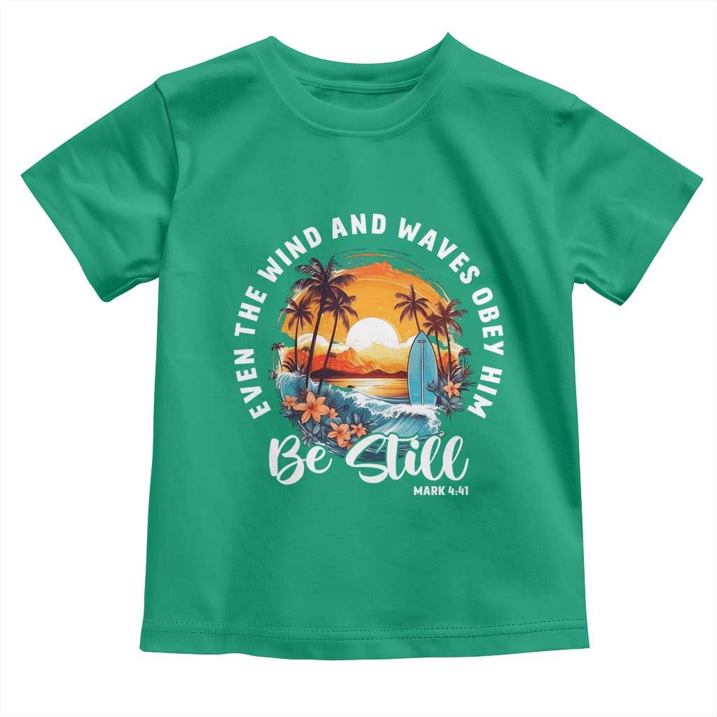 Even The Wind And Waves Obey Him Be Still Toddler T Shirt Christian Bible Verse Summer Vacation TS11 Irish Green Print Your Wear