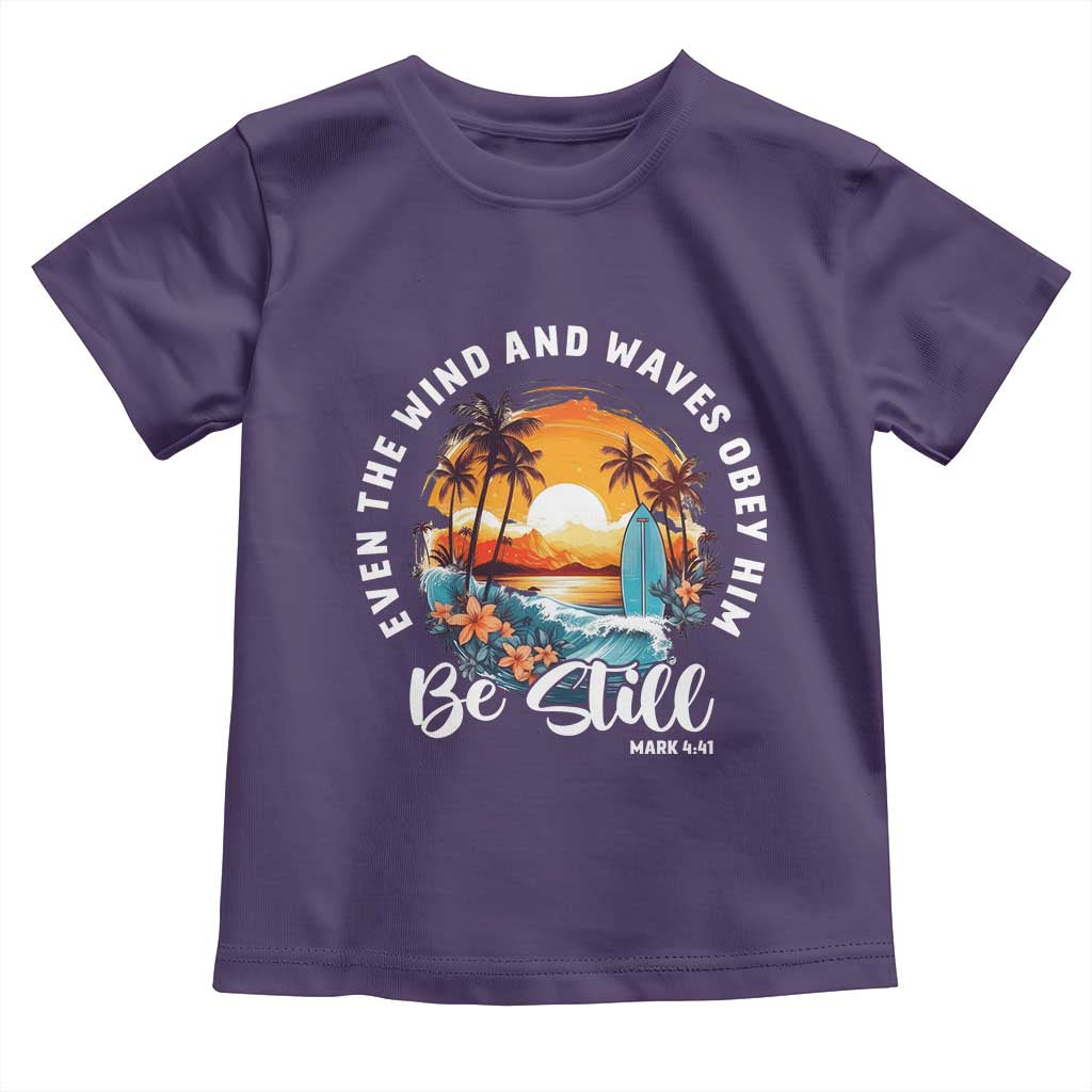 Even The Wind And Waves Obey Him Be Still Toddler T Shirt Christian Bible Verse Summer Vacation TS11 Purple Print Your Wear