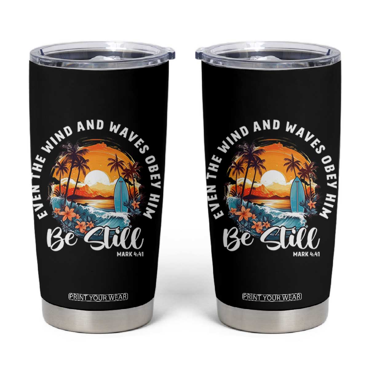 Even The Wind And Waves Obey Him Be Still Tumbler Cup Christian Bible Verse Summer Vacation TS11 Black Print Your Wear