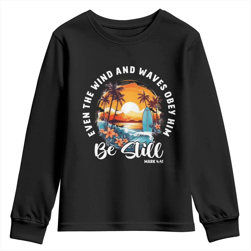 Even The Wind And Waves Obey Him Be Still Youth Sweatshirt Christian Bible Verse Summer Vacation TS11 Black Print Your Wear