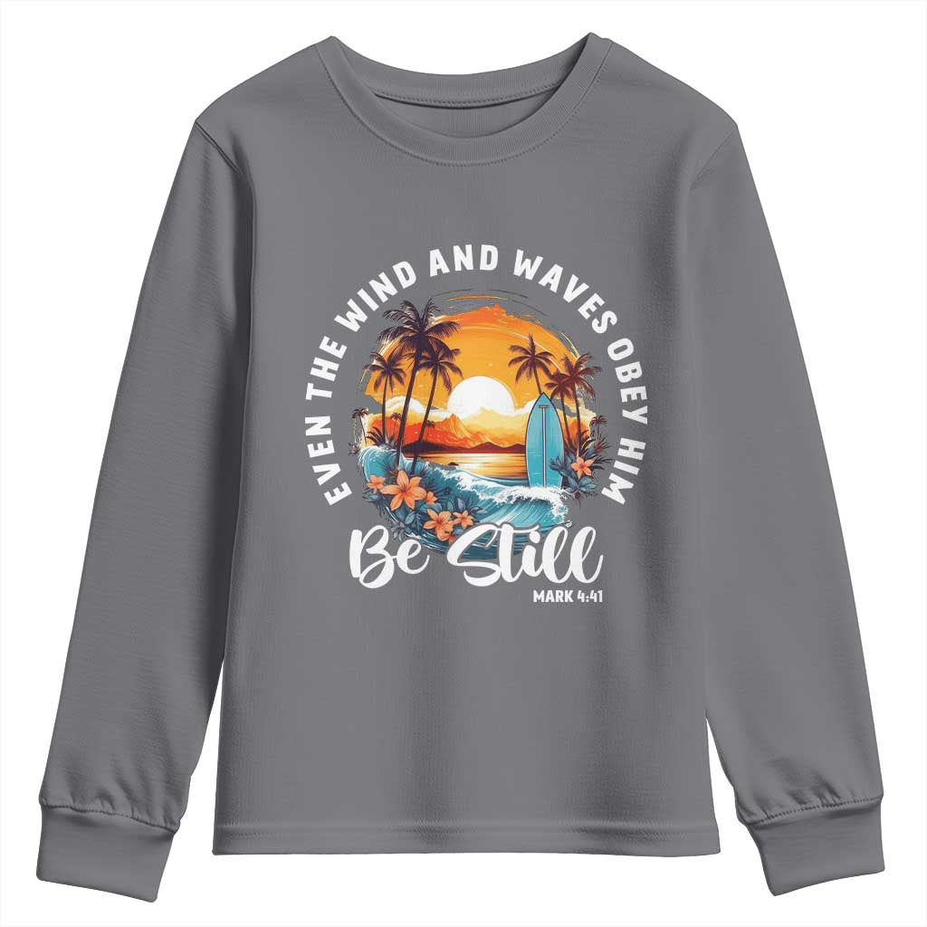 Even The Wind And Waves Obey Him Be Still Youth Sweatshirt Christian Bible Verse Summer Vacation TS11 Charcoal Print Your Wear