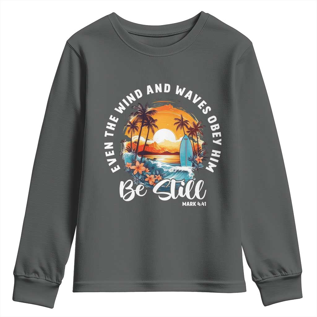 Even The Wind And Waves Obey Him Be Still Youth Sweatshirt Christian Bible Verse Summer Vacation TS11 Dark Heather Print Your Wear