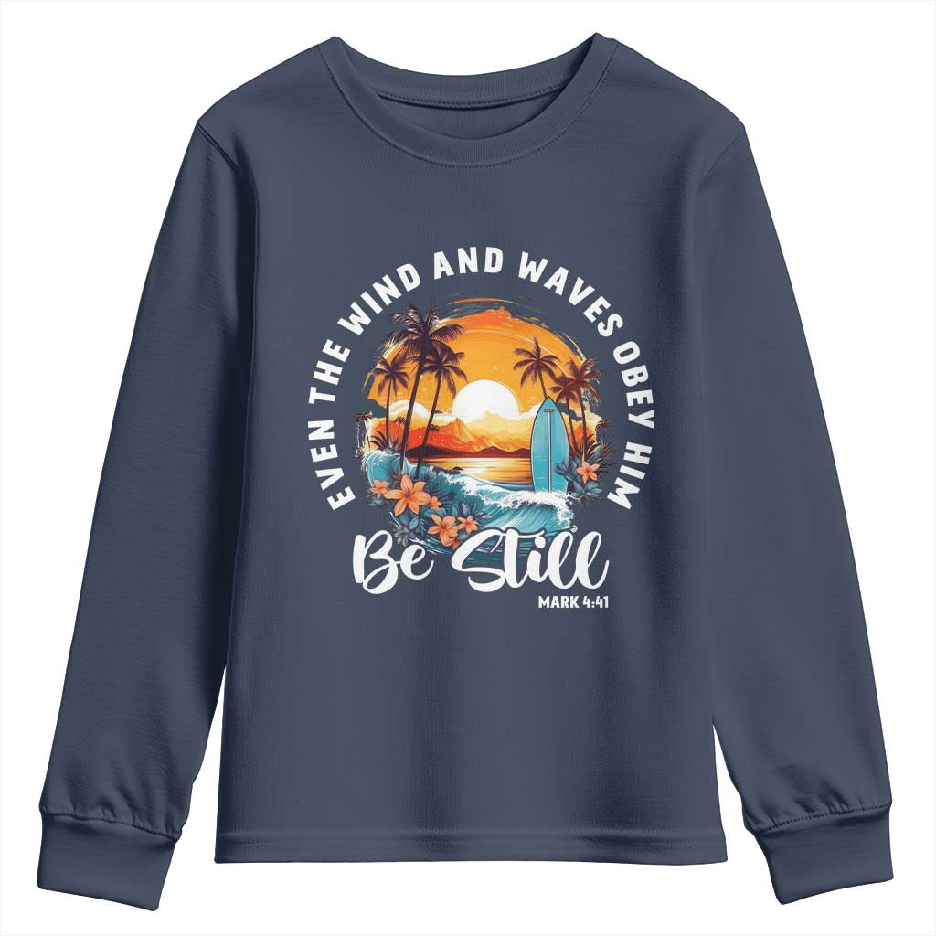 Even The Wind And Waves Obey Him Be Still Youth Sweatshirt Christian Bible Verse Summer Vacation TS11 Navy Print Your Wear