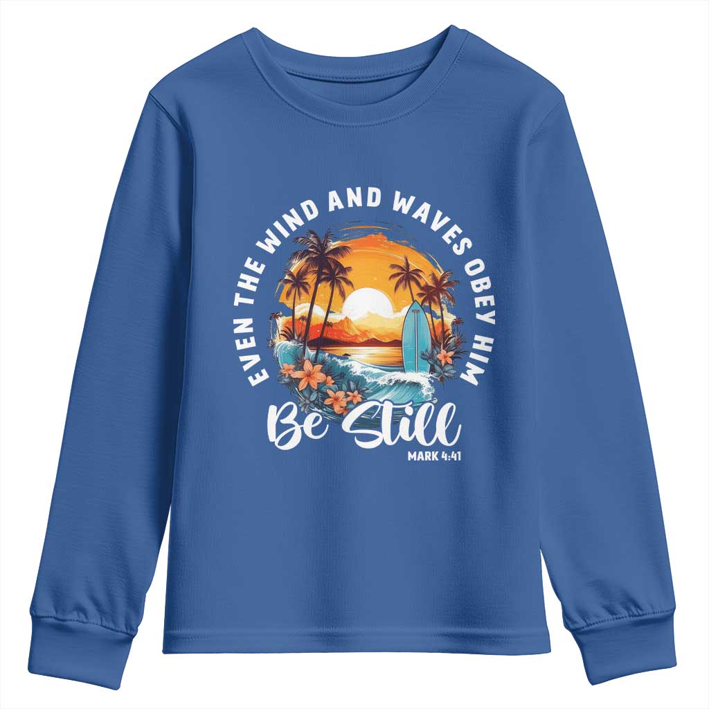 Even The Wind And Waves Obey Him Be Still Youth Sweatshirt Christian Bible Verse Summer Vacation TS11 Royal Blue Print Your Wear