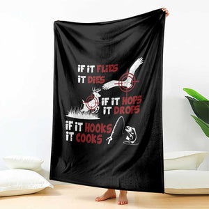 Funny Fishing Hunting Throw Blanket If It Flies It Dies If It Hops It Drops If It Hooks It Cooks TS11 Print Your Wear